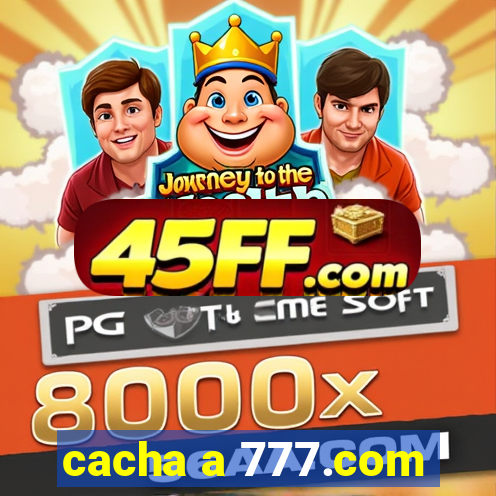 cacha a 777.com